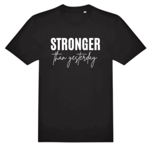T-Shirt 'STRONGER THAN YESTERDAY'